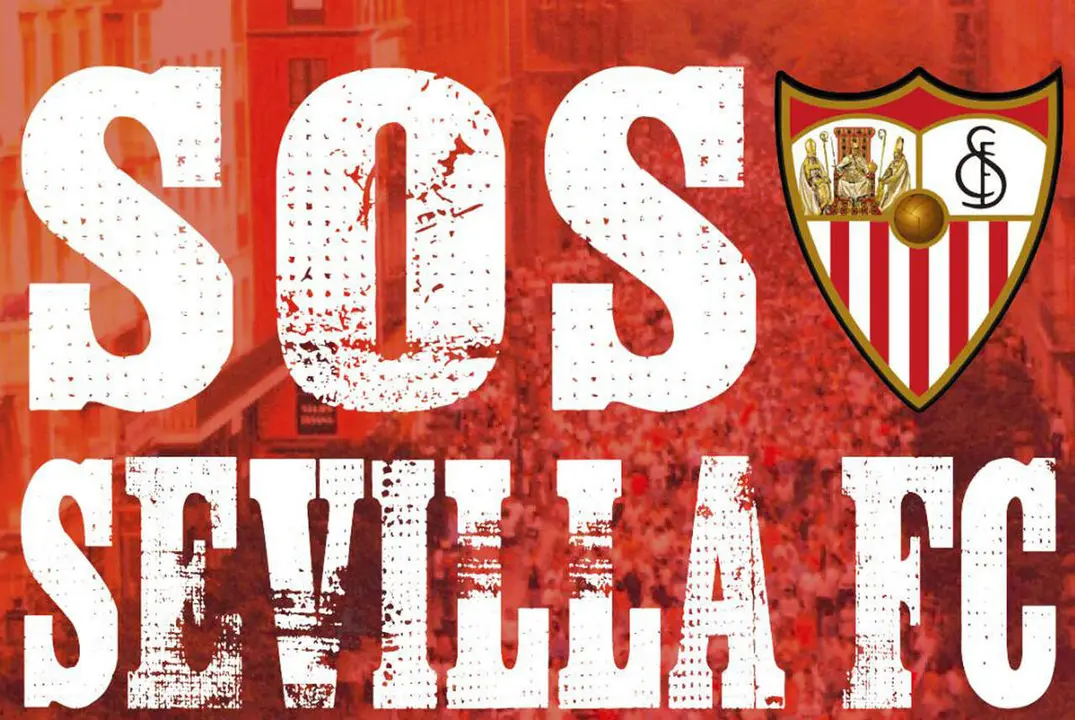  Cartel utilizado por los organizadores de la manifestaci&oacute;n en contra de la directiva del Sevilla F&uacute;tbol Club. | AU 